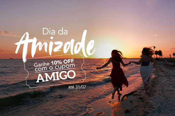 Dia da amizade 10% off com o cupom AMIGO